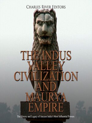 cover image of The Indus Valley Civilization and Maurya Empire